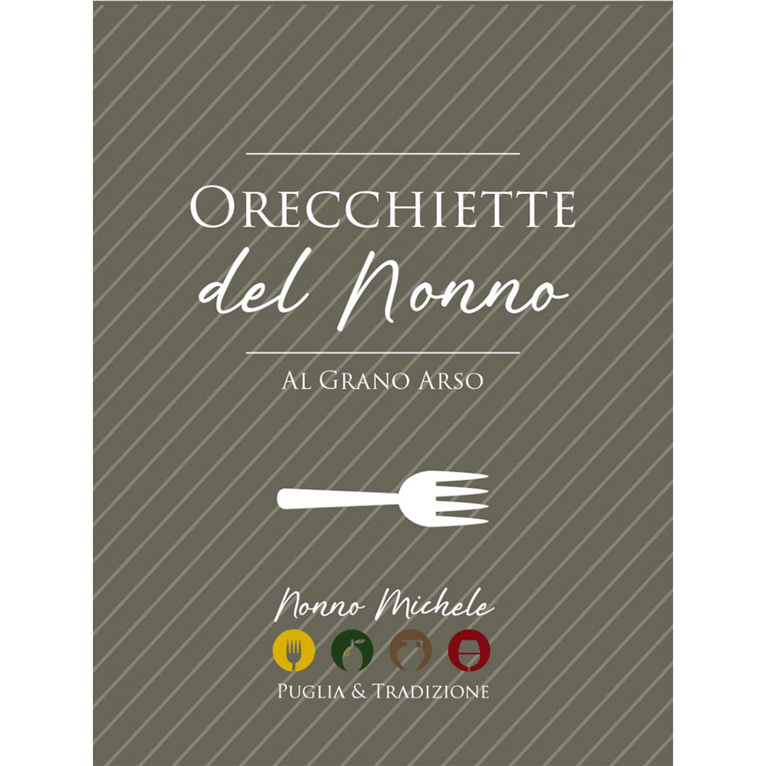 Orecchiette del Nonno Tradizionali - Al Grano Arso 500g
