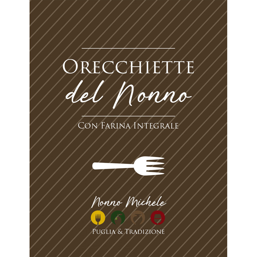 Orecchiette del Nonno Tradizionali - Con Farina Integrale 500g
