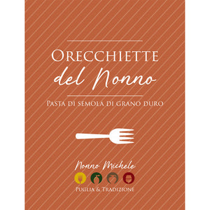 Orecchiette del Nonno Tradizionali - Di Semola Di Grano Duro 500g